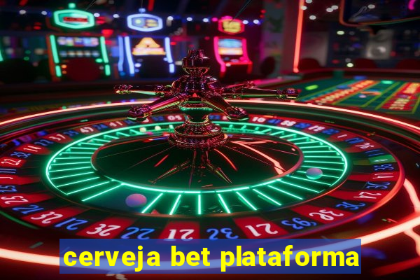 cerveja bet plataforma